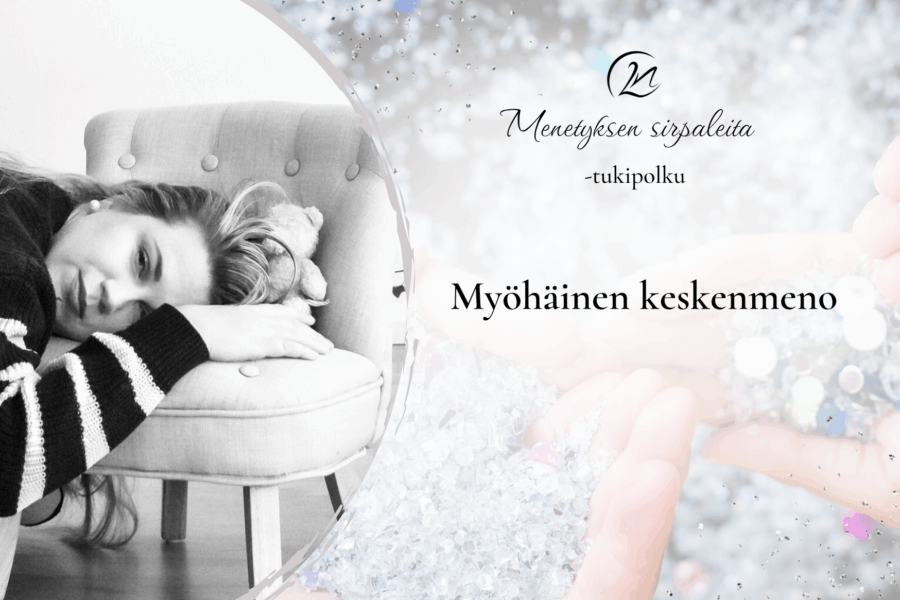 Menetyksen sirpaleita - tukipolku 'Myöhäinen keskenmeno'