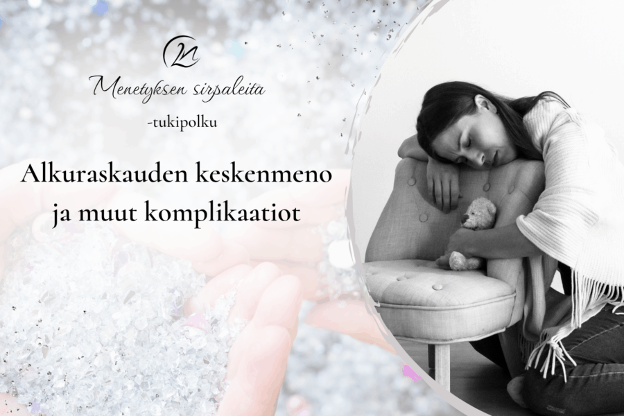 Menetyksen sirpaleita- tukipolku 'Alkuraskauden keskenmeno ja muut komplikaatiot'